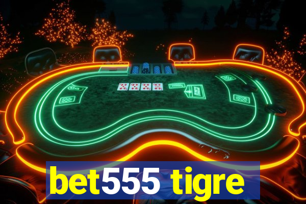 bet555 tigre